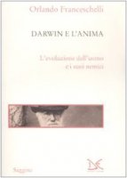 Darwin e l'anima - Franceschelli Orlando