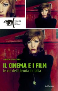 Copertina di 'Il cinema e i film. Le vie della teoria in Italia'