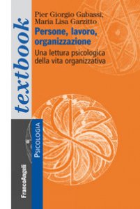 Copertina di 'Persone, lavoro, organizzazione. Una lettura psicologica dalla vita organizzativa'
