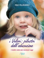 I valori: pilastri dell'educazione - Pellegrino Pino