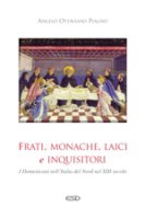 Frati, monache, laici e inquisitori - Angelo Ottaviano Piagno
