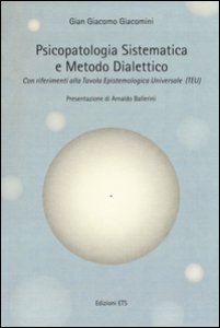 Copertina di 'Psicopatologia sistematica e metodo dialettico. Con riferimento alla Tavola epistemologica universale (TEU)'