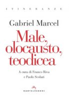Male, olocausto, teodicea - Marcel Gabriel