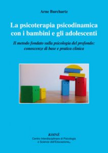 Copertina di 'La psicoterapia psicodinamica con i bambini e gli adolescenti. Il metodo fondato sulla psicologia del profondo: conoscenza di base e pratica clinica'