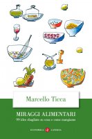 Miraggi alimentari - Marcello Ticca