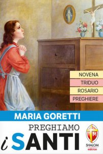 Copertina di 'Preghiamo i santi. Maria Goretti. Novena, triduo, rosario e preghiere'