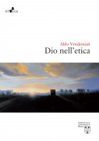 Dio nell'etica - Aldo Vendemiati