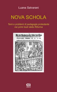 Copertina di 'Nova schola. Temi e problemi di pedagogia protestante nei primi testi della Riforma'