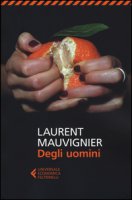 Degli uomini - Mauvignier Laurent