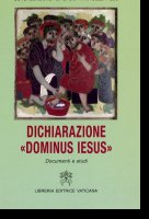 Dichiarazione «Dominus Iesus». Documenti e studi. Ediz. latina e italiana