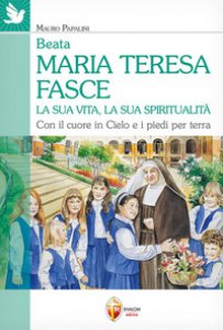 Copertina di 'Beata Maria Teresa Fasce. La sua vita, la sua spiritualit'