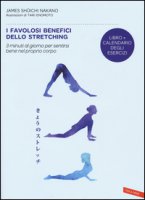 I favolosi benefici dello stretching. 3 minuti al giorno per sentirsi bene nel proprio corpo - Nakano James Shuichi