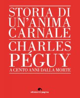 Storia di un'anima carnale - Charles Peguy - Colognesi Pierluigi
