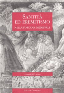 Copertina di 'Santit ed eremetismo nella Toscana medievale. Atti delle Giornate di studio (dall'11 al 12 giugno 1999)'