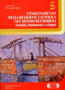 Copertina di 'L' insegnamento della religione cattolica nel mondo dei simboli. Attualit, fondamenti e sviluppi'