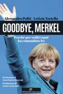 Copertina di 'Goodbye, Merkel. Perché per sedici anni ha comandato lei'