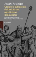 Origine e significato della dottrina agostiniana - Benedetto XVI (Joseph Ratzinger)