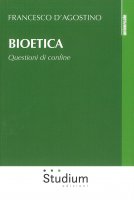 Bioetica. Questioni di confine - Francesco D'Agostino