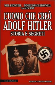 Copertina di 'L' uomo che cre Adolf Hitler. Storia e segreti'