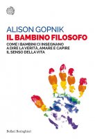 Il bambino filosofo - Alison Gopnik
