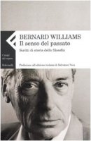 Il senso del passato. Scritti di storia della filosofia - Williams Bernard