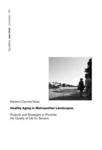 Copertina di 'Healthy aging in metropolitan landscapes. Projects and strategies to promote the quality of life for seniors'