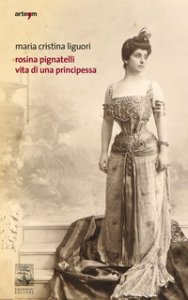 Copertina di 'Rosina Pignatelli. Vita di una principessa'