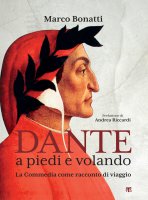 Dante a piedi e volando - Marco Bonatti