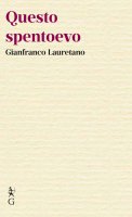 Questo spentoevo - Gianfranco Lauretano