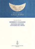 Hobbes e Galileo. Metodo, materia e scienza del moto - Baldin Gregorio