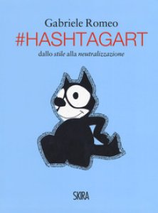 Copertina di '#HashtagArt. Dallo stile alla neutralizzazione. Ediz. italiana e inglese'