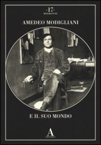 Copertina di 'Amedeo Modigliani e il suo mondo. Ediz. illustrata'