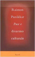 Pace e disarmo culturale - Panikkar Raimon