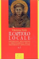 Il capitolo locale. Esperienze, riflessioni e orientamenti delle fraternit cappuccine - Veith Viktrizius