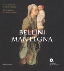 Copertina di 'Bellini-Mantegna. Capolavori a confronto. Presentazione di Ges al tempio. Catalogo della mostra (Venezia, 20 marzo 2018-1 luglio 2018). Ediz. a colori'
