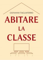 Abitare la classe - Giovanni Tagliaferro