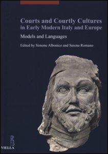 Copertina di 'Courts and courtly cultures in early modern Italy and Europe. Models and Languages. Ediz. italiana, francese e inglese'