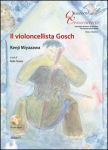 Copertina di 'Il violoncellista Gosch. Testo inglese a fronte. Ediz. a colori. Con CD-Audio'
