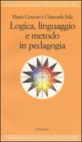 Logica, linguaggio e metodo in pedagogia - Gennari Mario, Sola Giancarla