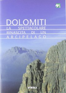 Copertina di 'Dolomiti. La spettacolare rinascita di un arcipelago'
