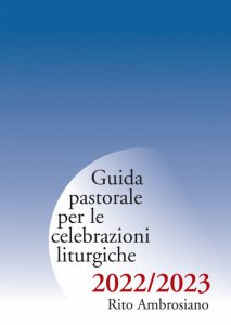 Copertina di 'Guida pastorale per le celebrazioni liturgiche 2022/2023. Rito ambrosiano'