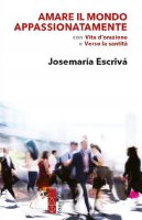 Amare il mondo appassionatamente - Josemara Escriv