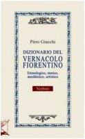 Dizionario del vernacolo fiorentino - Giacchi Pirro