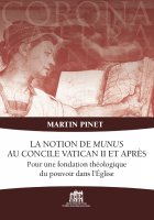 Notion de Munus au Concile Vatican II et après. Pour une fondation théologique du pouvoir dans l'Église. (La) - Martin Pinet