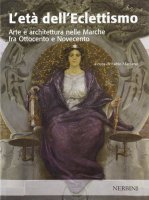 L' et dell'eclettismo. Arte e architettura nelle Marche tra Ottocento e Novecento