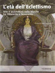 Copertina di 'L' et dell'eclettismo. Arte e architettura nelle Marche tra Ottocento e Novecento'