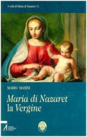 Maria di Nazaret la vergine - Masini Mario
