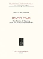 Dante's tears. The poetics of weeping from Vita Nuova to the Commedia - Fenu Barbera Rossana