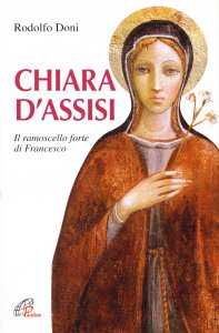 Copertina di 'Chiara d'Assisi. Il ramoscello forte di Francesco'
