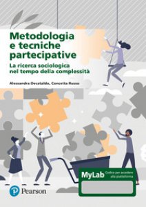 Copertina di 'Metodologia e tecniche partecipative. La ricerca sociologica nel tempo della complessit. Ediz. Mylab. Con aggiornamento online'